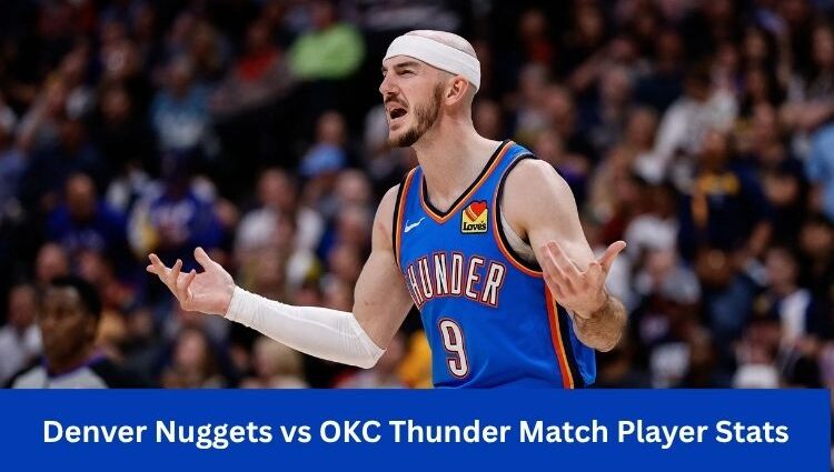 Denver Nuggets vs OKC Thunder Match Player Stats