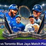 Dodgers vs Toronto Blue Jays Match Player Stats