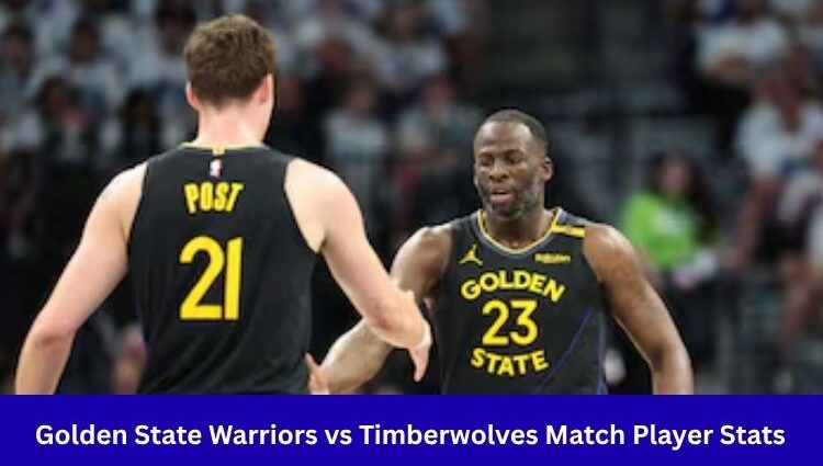 Golden State Warriors vs Timberwolves Match Player Stats