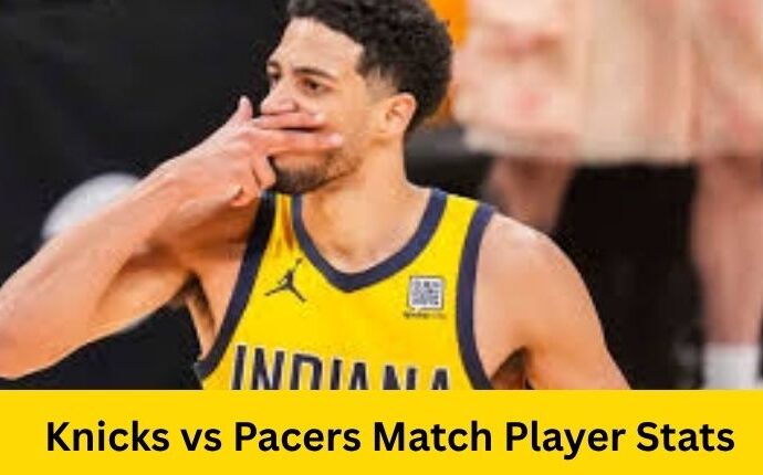 Knicks vs Pacers Match Player Stats