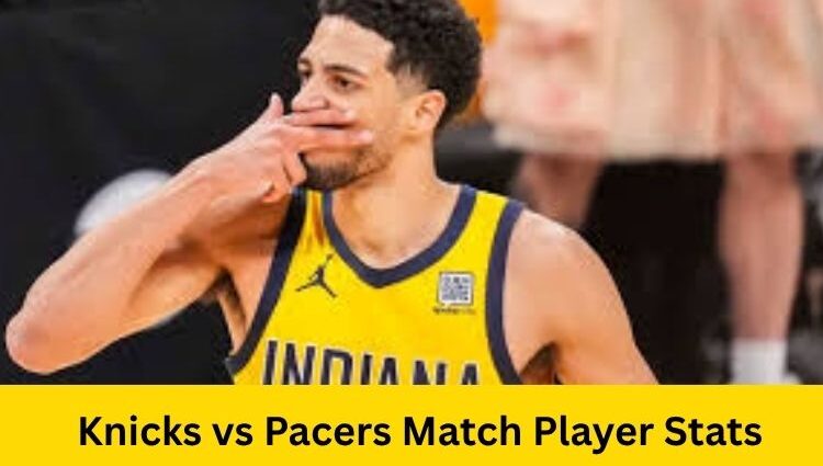 Knicks vs Pacers Match Player Stats