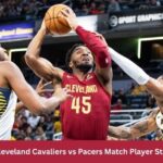 Cleveland Cavaliers vs Pacers Match Player Stats