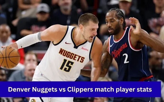 Denver Nuggets vs Clippers match player stats