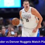 OKC Thunder vs Denver Nuggets Match Player Stats