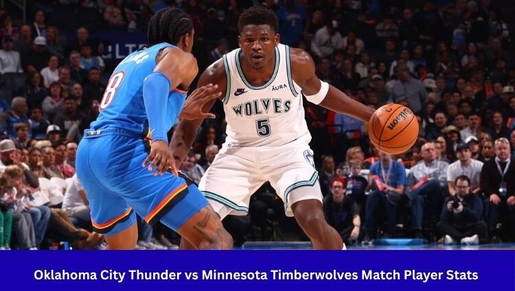 Oklahoma City Thunder vs Minnesota Timberwolves Match Player Stats