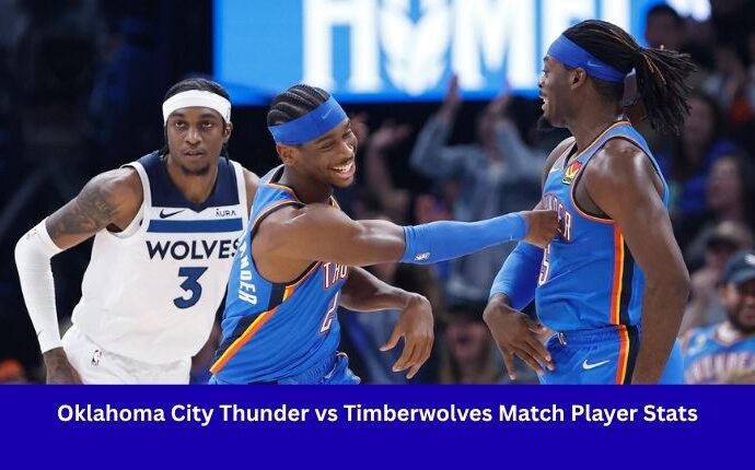 Oklahoma City Thunder vs Timberwolves Match Player Stats