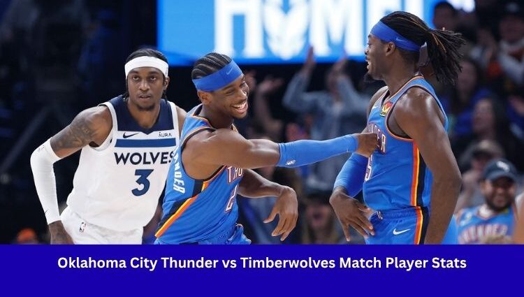 Oklahoma City Thunder vs Timberwolves Match Player Stats
