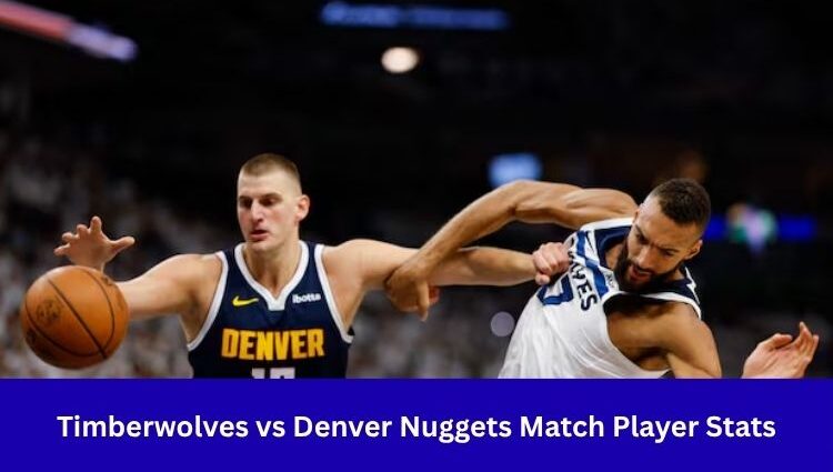 Timberwolves vs Denver Nuggets Match Player Stats