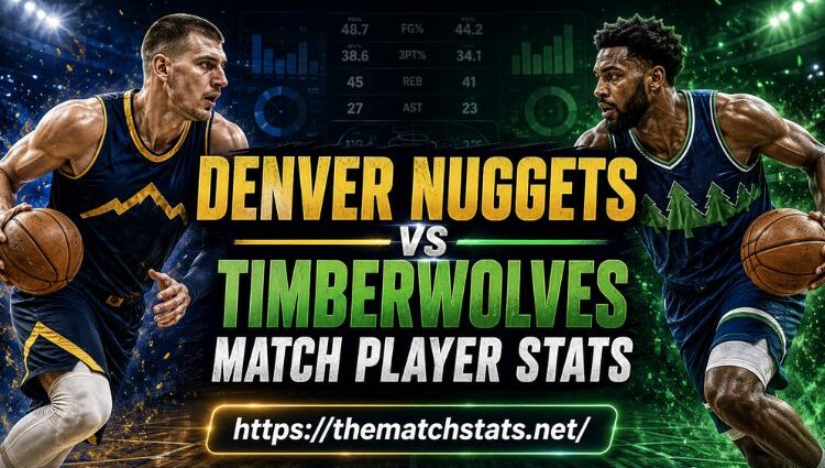 Denver Nuggets vs Timberwolves Match Player Stats