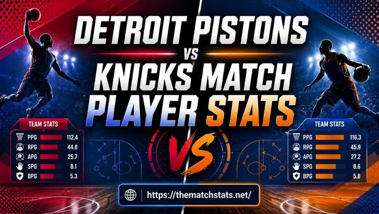 Detroit Pistons vs Knicks Match Player Stats