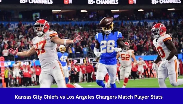 Kansas City Chiefs vs Los Angeles Chargers Match Player Stats